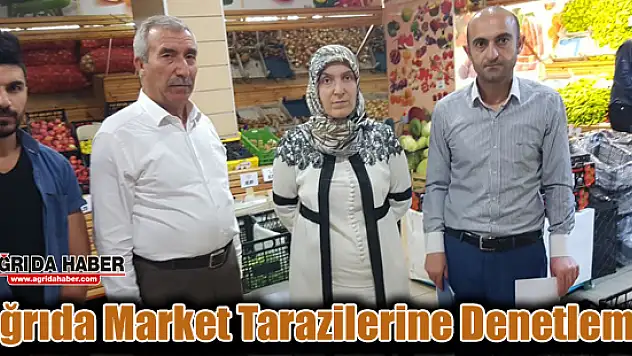 Ağrıda Market Tarazileri Bilim ,Sanayi Ve Teknolji Müdürlüğünce Denetlendi
