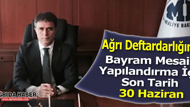Ağrı Defterdarı Mehmet Tural, Ramazan Bayramı'nda mesaisi yapacağız