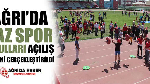 Ağrı'da Yaz Spor Okulları Açılış Töreni Gerçekleştirildi