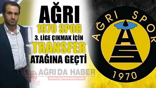 Ağrı 1970 Spor 3.Lige Çıkmak için Transfer Atağına Geçti