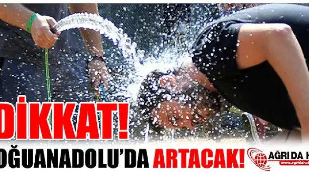 Doğu Anadolu'da sıcaklıklar artacak