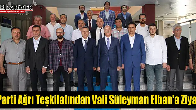Ak Parti Ağrı Teşkilatından Vali Süleyman Elban'a Ziyaret