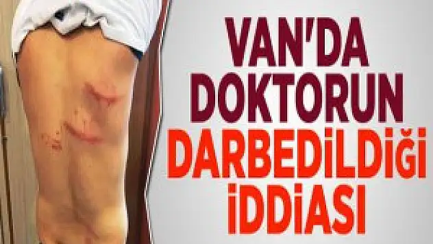 Van'da Doktora Darp İddiası