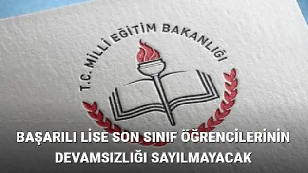 Başarılı Lise Son sınıf Öğrencileri Müjde Devamsızlıklarınız sayılmayacak