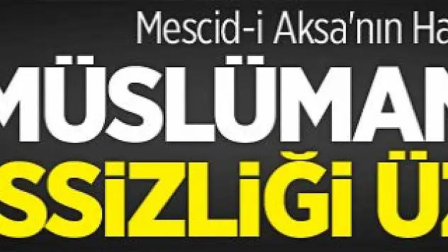 Mescid-i Aksa'dan: 'Müslümanların Sessizliği Üzücü'