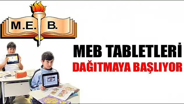 MEB tabletleri dağıtıma başlıyor