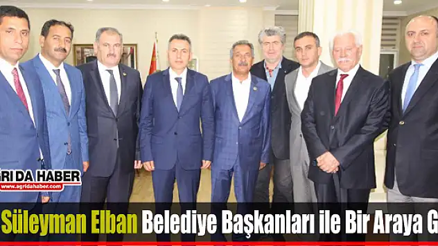 Vali Süleyman Elban Belediye Başkanları ile Buluştu
