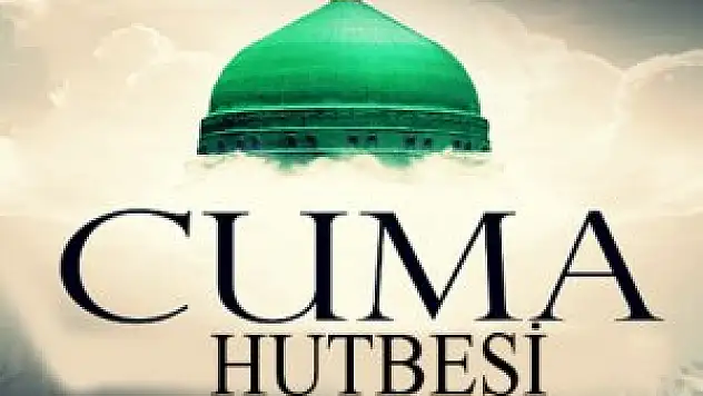 Diyanet (28 Temmuz 2017) Tarihli Türkiye Geneli Cuma Hutbesi