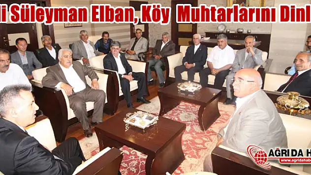 Ağrı Valisi Süleyman Elban, Köy Muhtarlarını dinledi