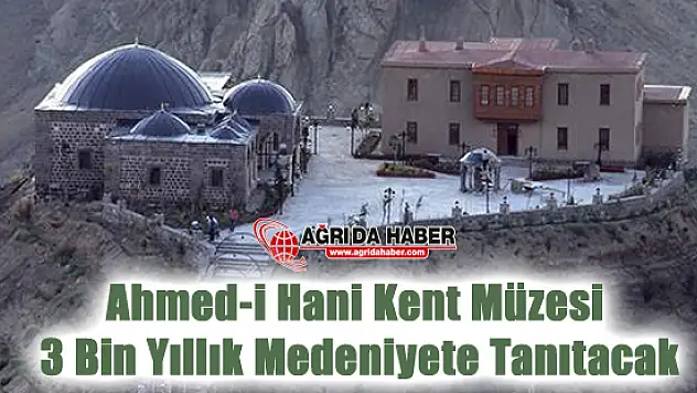 Ahmed-i Hani Kent Müzesi 3 Bin Yıllık Medeniyete Işık Tutacak