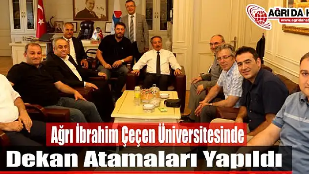 Ağrı İbrahim Çeçen Üniversitesi Fakültelerine Dekan Atamaları Yapıldı