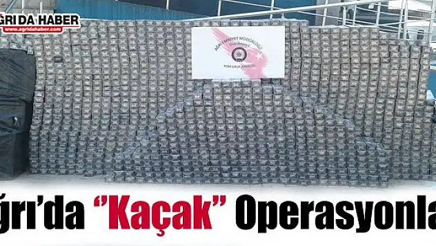Ağrı'da 'Kaçak' Operasyonları