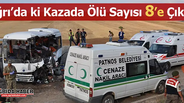 Ağrı Tutak'taki Kazada hayatını kaybedenlerin sayısı 8'e Çıktı
