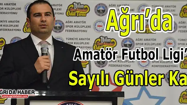 Ağrı'da Amatör Futbol Ligi'ne Sayılı Günler Kaldı