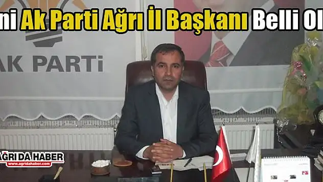 Yeni Ağrı Ak Parti İl Başkanı Abbas Aydın Oldu!