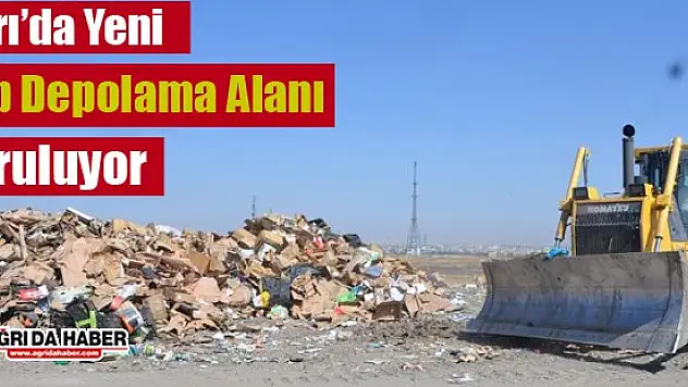 Ağrı'da Yeni Çöp Depolama Alanı Kuruluyor