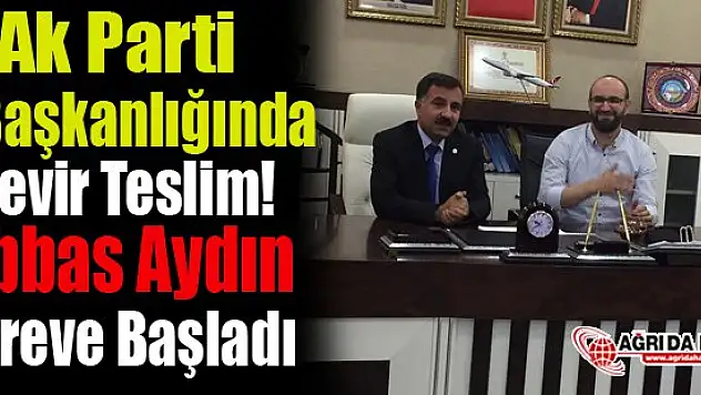 Ak Parti İl Başkanlığında Devir Teslim! Abbas Aydın Göreve Başladı