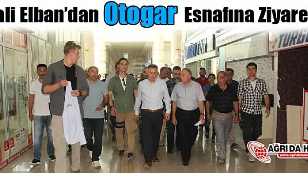 Vali Elban'dan Otogar Esnafına Ziyaret