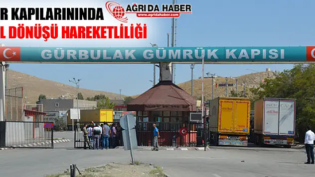 Sınır Kapılarında Dönüş Yoğunlukları Görülüyor!