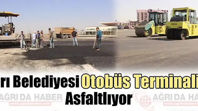 Ağrı Belediyesi Otobüs Terminalini Asfaltlıyor