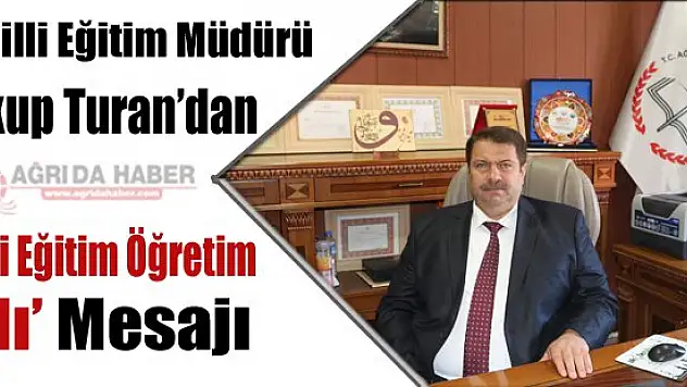 İl Milli Eğitim Müdürü Yakup Turan'dan Yeni Eğitim Öğretim Yılı Mesajı