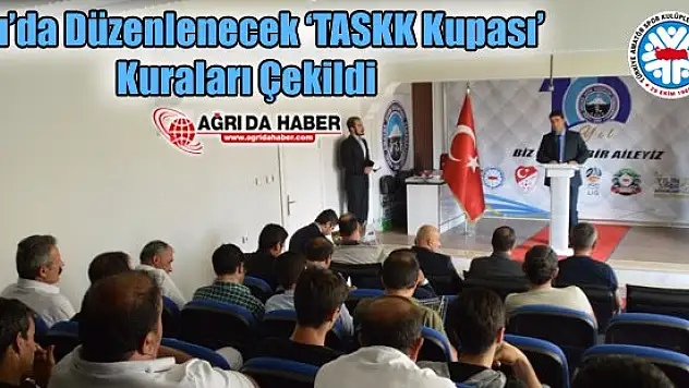Ağrı'da Düzenlenecek 'Taskk Kupası' Kuraları Çekildi