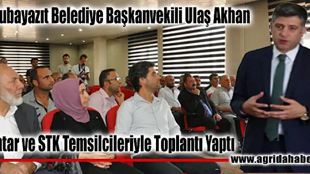 Doğubayazıt Belediye Başkanvekili Ulaş Akhan Muhtar ve STK Temsilcileri İle Toplantı Yaptı
