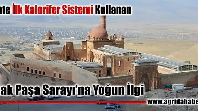 Tarihte İlk Kalorifer Sistemi Kullanılan İshak Paşa Sarayına Yoğun İlgi