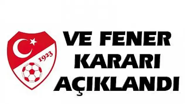 TFF, Fenerbahçe kararını açıkladı