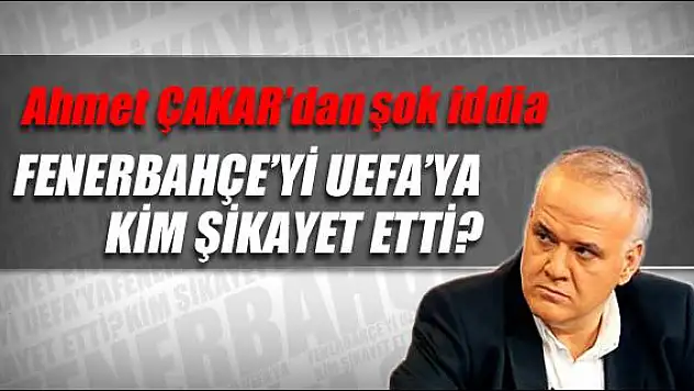 Çakar`dan inanılmaz iddia...