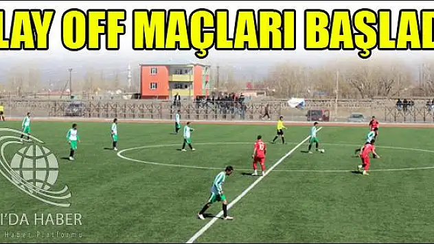 PLAY OFF MAÇLARI MAÇLADI