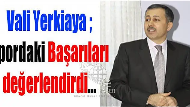 Vali Yerlikaya Spordaki Başarıları Değerlendirdi