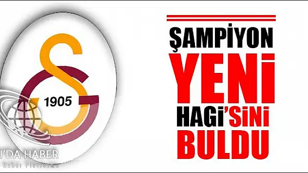 GALATASARAY YENİ HAGİ SİNİ BULDU!