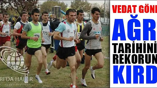 VEDAT GÖNEN AĞRI TARİHİNİN REKORUNU KIRDI