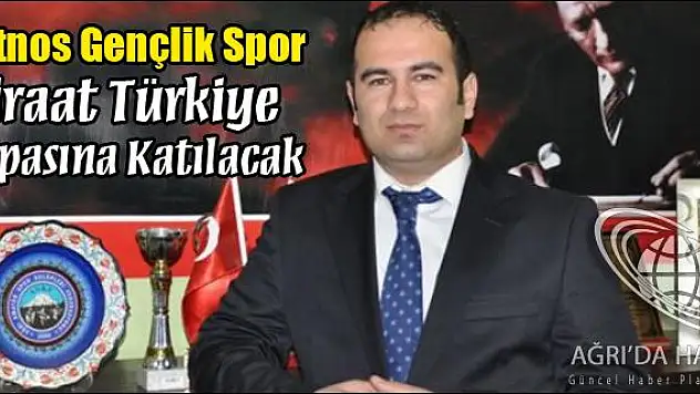 PATNOS GENÇLİK SPOR ZİRAAT TÜRKİYE KUPASINA KATILACAK