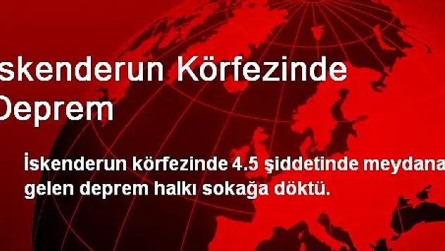 İskenderun Körfezinde Deprem