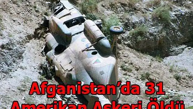 31 Amerikan askeri öldü