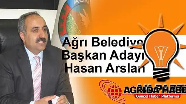 Ağrı Belediye Başkan Adayı Hasan Arslan