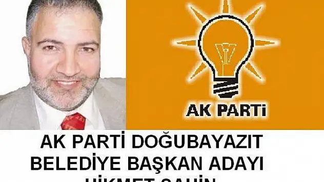 Ak Parti Doğubayazıt Belediye Başkan Adayı Hikmet ŞAHİN