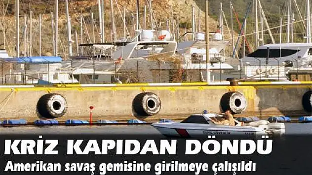 Amerikan savaş gemisine girilmeye çalışıldı