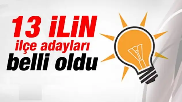 AK Parti 13 İlin ilçe adaylarını açıkladı
