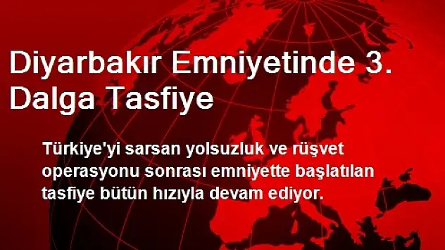 Diyarbakır Emniyetinde 3. Dalga Tasfiye