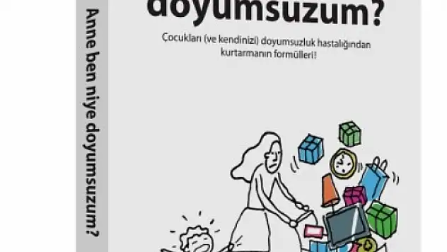 Çocukları ve Kendinizi Doyumsuzluk Hastalığından Kurtarmanın Formülleri