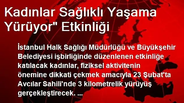 Kadınlar Sağlıklı Yaşama Yürüyor' Etkinliği