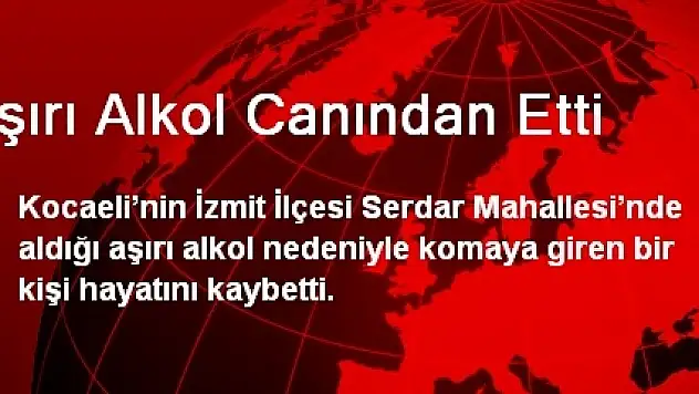 Aşırı Alkol Canından Etti