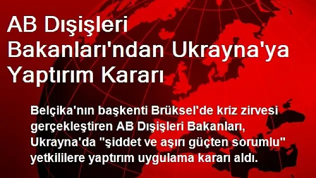 AB Dışişleri Bakanları'ndan Ukrayna'ya Yaptırım Kararı