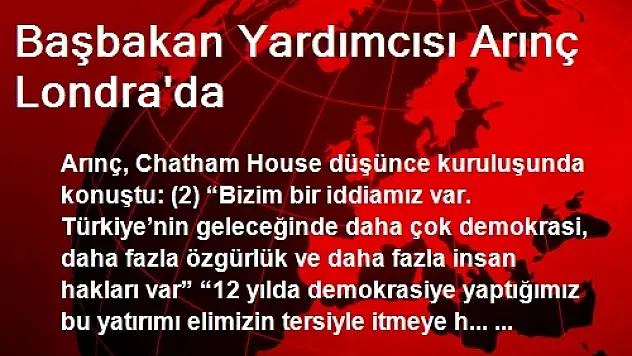 Başbakan Yardımcısı Arınç Londra'da