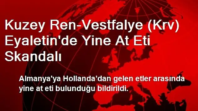 Kuzey Ren-Vestfalye (Krv) Eyaletin'de Yine At Eti Skandalı