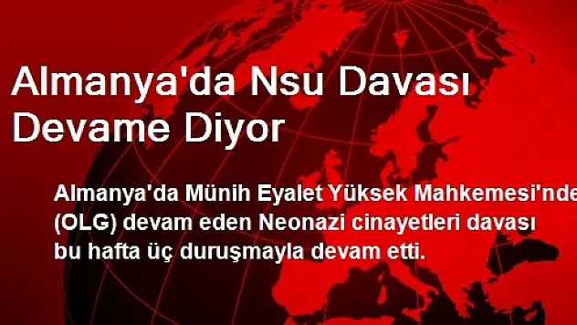 Almanya'da Nsu Davası Devame Diyor