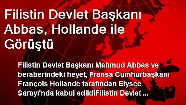 Filistin Devlet Başkanı Abbas, Hollande ile Görüştü
